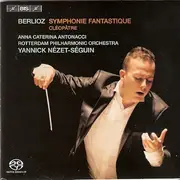 SACD - Hector Berlioz - Anna Caterina Antonacci , Rotterdams Philharmonisch Orkest , Yannick Nézet-Séguin - Symphonie Fantastique - Cléopâtre