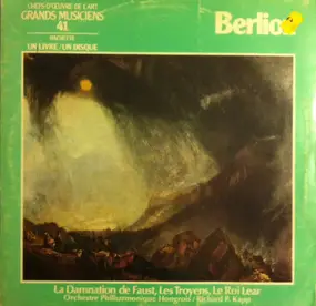 Hector Berlioz - La Damnation De Faust, Les Troyens, Le Roi Lear