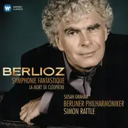 Hector Berlioz - Susan Graham , Berliner Philharmoniker , Sir Simon Rattle - Symphonie Fantastique • Le Mort De Cléopâtre