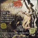 LP - Hector Berlioz - The London Symphony Orchestra , Sir Colin Davis - Symphonie Funèbre Et Triomphale / Vorspiel Zu 'Die Tojaner' / Trauermarsch Aus 'Hamlet'