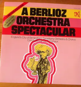 Hector Berlioz - A Berlioz Orchestra Spectacular
