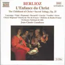 Double CD - Hector Berlioz - L'Enfance Du Christ = The Childhood Of Christ • Sacred Trilogy, Op. 25