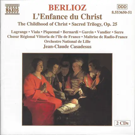 Hector Berlioz - L'Enfance Du Christ = The Childhood Of Christ • Sacred Trilogy, Op. 25