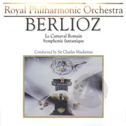 Hector Berlioz , Royal Philharmonic Orchestra Conducted By Sir Charles Mackerras - Le Carnaval Romain / Symphonie Fantastique