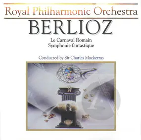 Hector Berlioz - Le Carnaval Romain / Symphonie Fantastique