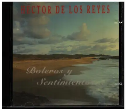 Hector De Los Reyes - Boleros Y Sentimentos...