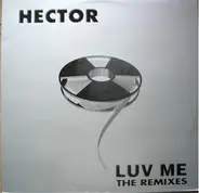 Hector - Luv Me (The Remixes)