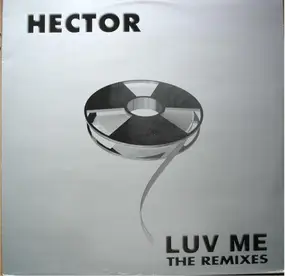 Hector - Luv Me (The Remixes)