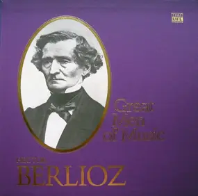Hector Berlioz - Great Men Of Music