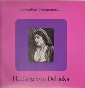 Hedwig von Debicka - Lebendige Vergangenheit