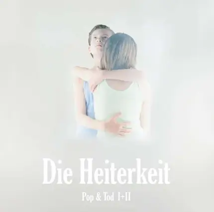 Heiterkeit - Pop & Tod I+ii