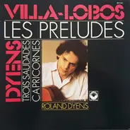 Heitor Villa-Lobos - Roland Dyens - Les Préludes - Trois Saudades - Capricornes