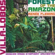 CD - Heitor Villa-Lobos , Alfred Heller , Moscow Radio Symphony Orchestra , Renée Fleming - Forest Of The Amazon