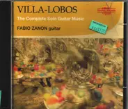 Heitor Villa-Lobos , Fabio Zanon - The Complete Solo Guitar Music