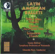 Heitor Villa-Lobos / Carlos Chávez / Alberto Ginastera - Simón Bolívar Symphony Orchestra Of Venezu - Latin American Ballets