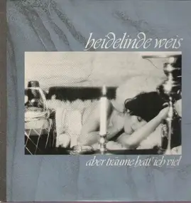 Heidelinde Weis - aber träume hatt'ich viel