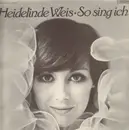 LP - Heidelinde Weis - So Sing Ich