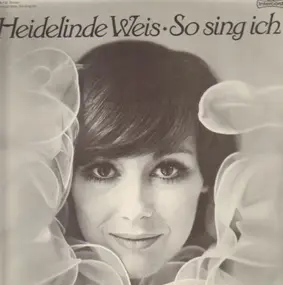 Heidelinde Weis - So Sing Ich