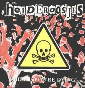 HEIDEROOSJES - SMILE...YOU'RE DYING