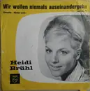 7inch Vinyl Single - Heidi Brühl - Wir Wollen Niemals Auseinandergehn