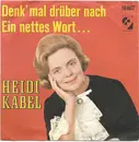 7inch Vinyl Single - Heidi Kabel - Denk' Mal Drüber Nach / Ein Nettes Wort...