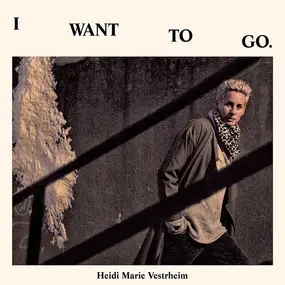 VESTRHEIM,HEIDI MARIE - I Want To Go