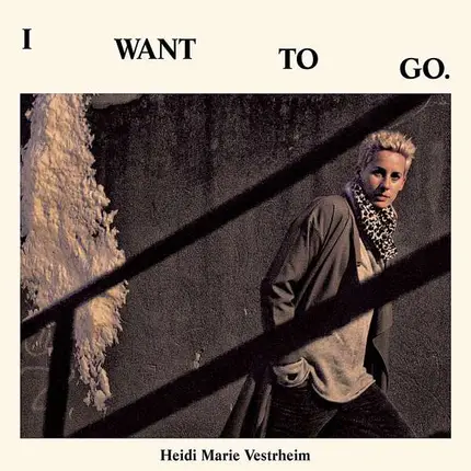 Heidi Marie Vestrheim - I Want To Go