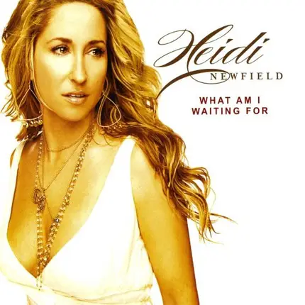 Heidi Newfield - What Am I Waiting For