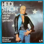Heidi Stroh - Was Hab Ich Mit Der Liebe Gemacht