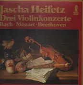 Heifetz - Drei Violinkonzerte (Bach / Mozart / Beethoven)