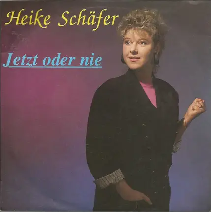 Heike Schäfer - Jetzt Oder Nie