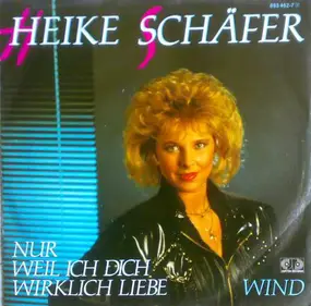 Heike Schäfer - Nur Weil Ich Dich Wirklich Liebe