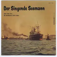 Hein Timm , Die Bordkapelle "Alte Liebe" - Der Singenede Seemann