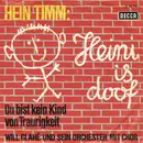 7inch Vinyl Single - Hein Timm - Heini Is Doof / Du Bist Kein Kind Von Traurigkeit