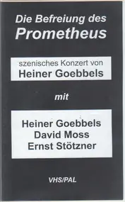 Heiner Goebbels - Die Befreiung Des Prometheus