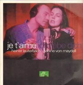 Heiner Lauterbach, Sabine von Maydell - Je T'aime Ich Liebe Dich