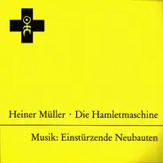 Heiner Müller · Einstürzende Neubauten - Die Hamletmaschine