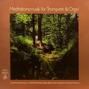 Heiner Rausch Und Herfried Mencke - Meditationsmusik Für Trompete & Orgel