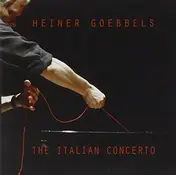Heiner Goebbels - The Italian Concerto