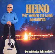 Heino - Wir Wollen Zu Land Ausfahren - Die Schönsten Fahrtenlieder