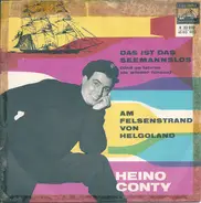 Heino Conty - Das Ist Ein Seemannslos / Am Felsenstrand Von Helgoland