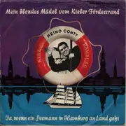 7inch Vinyl Single - Heino Conty - Mein blondes Mäadel vom Kieler Förderstand/ Ja, wenn ein Seeman in Hamburg an Land geht
