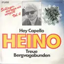 7inch Vinyl Single - Heino - Hey Capello / Treue Bergvagabunden - No Original Cover