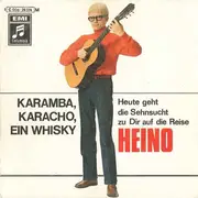 7'' - Heino - Karamba, Karacho, Ein Whisky / Heute Geht Die Sehnsucht Zu Dir Auf Die Reise