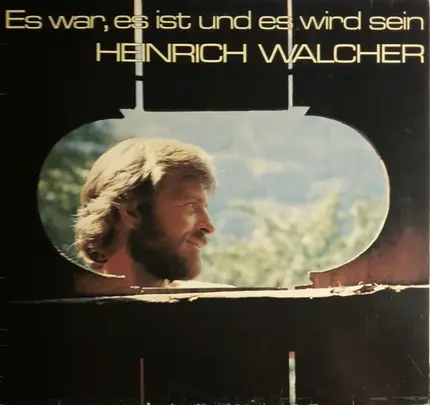 Heinrich Walcher - Es war, es ist und es wird sein
