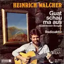 7inch Vinyl Single - Heinrich Walcher - Guat Schau Ma Aus (Lederhosen Boogie)