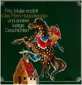 Kinder-Hörspiel - Fritz Muliar erzählt 'Das Pferd Huppdiwupp' und andere lustige Geschichten