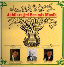 Heinrich Oberortner / Eugen Brixel / Heribert Rai - Jubilare Grüßen Mit Musik