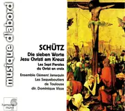 CD - Heinrich Schütz - Die Sieben Worte Jesu Christi Am Kreuz / Les Sept Paroles Du Christ En Croix - Digipak