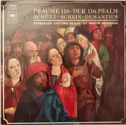LP - Heinrich Schütz • Johann Hermann Schein • Christopher Demantius , Spandauer Kantorei Dir. Martin Be - Psaume 116 / Der 116. Psalm